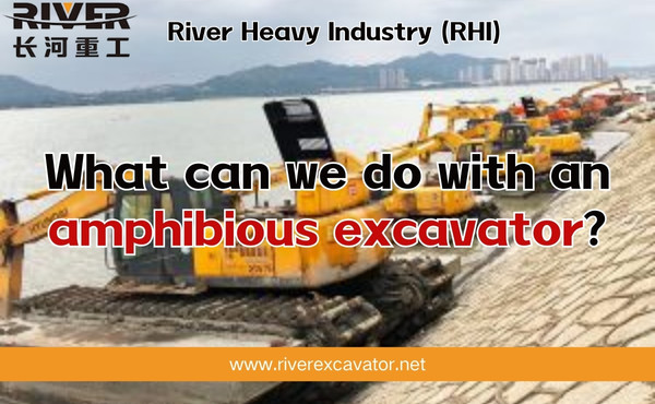 What can we do with an amphibious excavator?