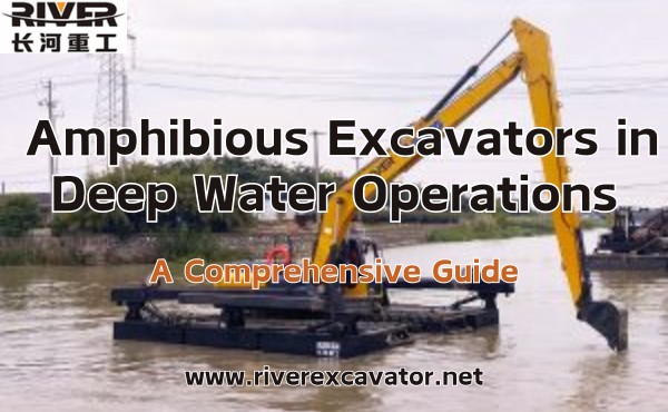 Amphibious Excavators in Deep Water Operations: A Comprehensive Guide