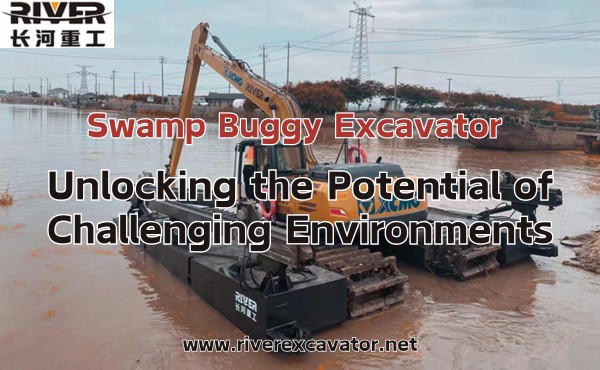 Swamp Buggy Excavator Unlocking the Potential of Challenging Environments