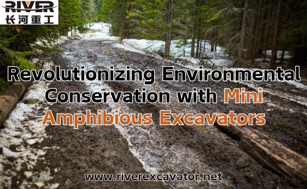 Revolutionizing Environmental Conservation with Mini Amphibious Excavators