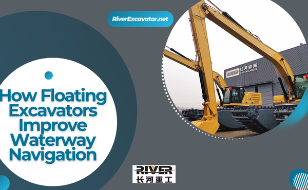 How Floating Excavators Improve Waterway Navigation