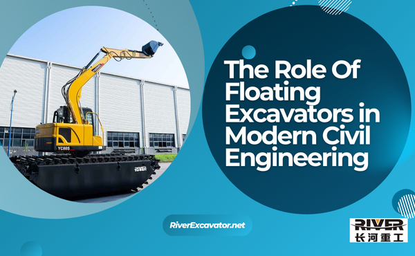 The Role Of Floating Excavators in Modern Civil Engineering